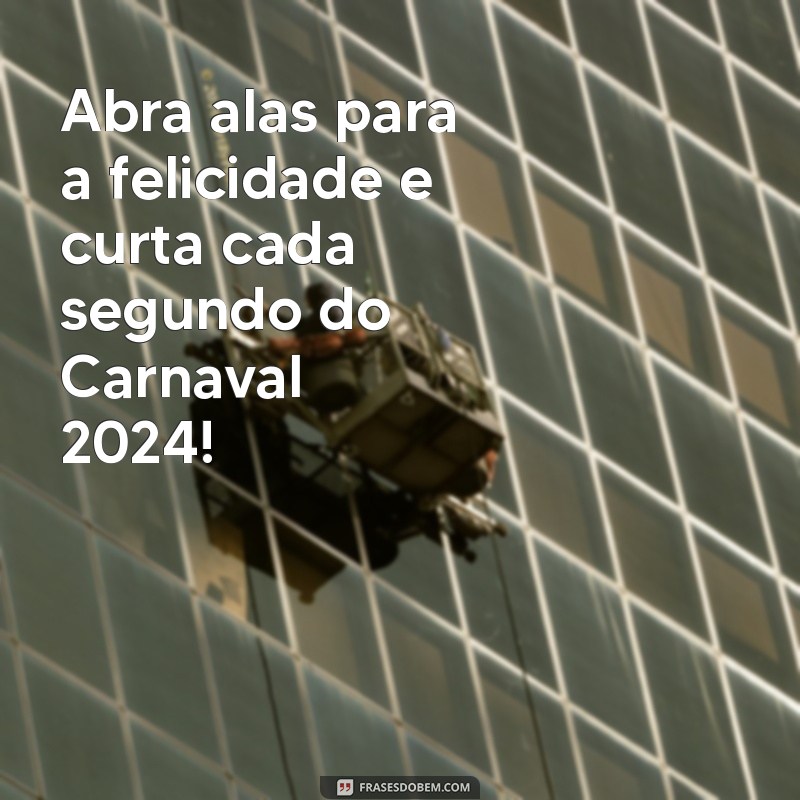 Mensagens Inspiradoras para o Carnaval 2024: Celebre com Alegria e Criatividade 