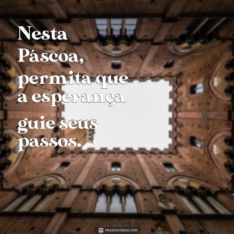 Descubra as mais inspiradoras frases de Páscoa sobre esperança 