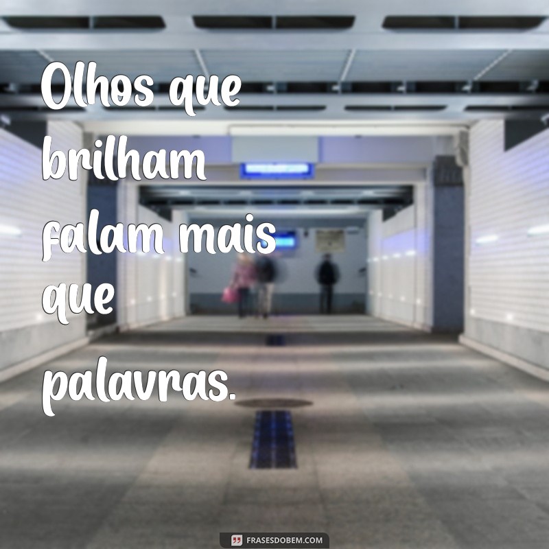 Frases Curtas que Iluminam: Descubra o Brilho nos Olhos 