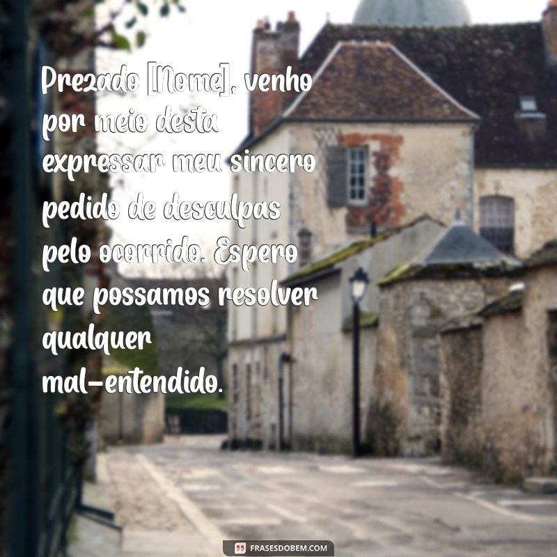 pedido de desculpas formal exemplo Prezado [Nome], venho por meio desta expressar meu sincero pedido de desculpas pelo ocorrido. Espero que possamos resolver qualquer mal-entendido.