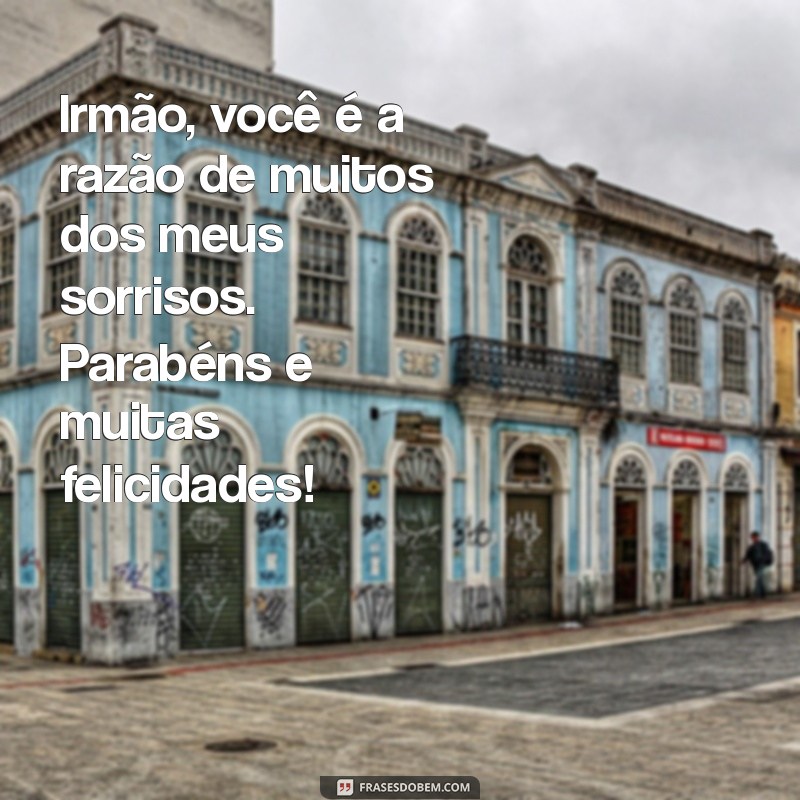 Frases Inspiradoras para Desejar um Feliz Aniversário ao Seu Irmão 