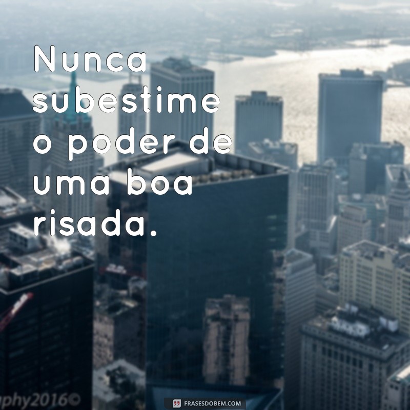 Frases de Riso: Inspire-se e Espalhe Alegria com Humor e Sorrisos 