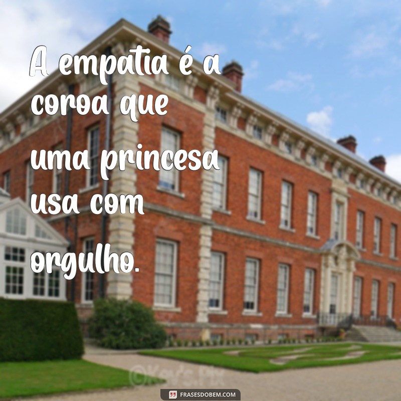 Frases Inspiradoras de Princesa Virtuosa para Elevar Seu Dia 