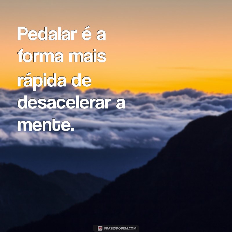 Frases Motivacionais para Inspirar Sua Pedalada 