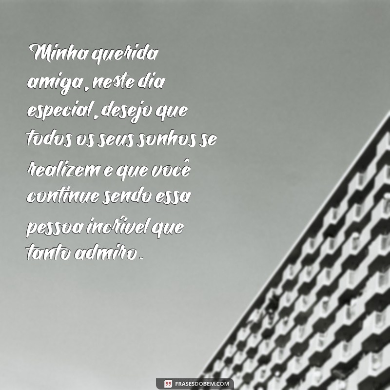 carta aniversario amiga Minha querida amiga, neste dia especial, desejo que todos os seus sonhos se realizem e que você continue sendo essa pessoa incrível que tanto admiro.