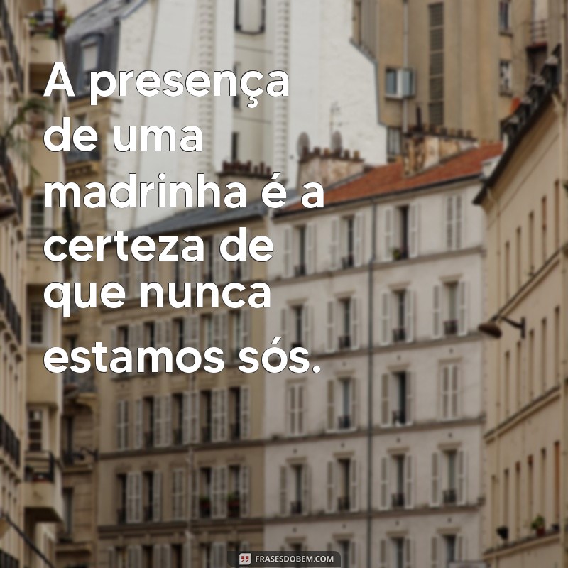 Frases Inspiradoras e Carinhosas para Madrinhas: Demonstre Seu Apreço 