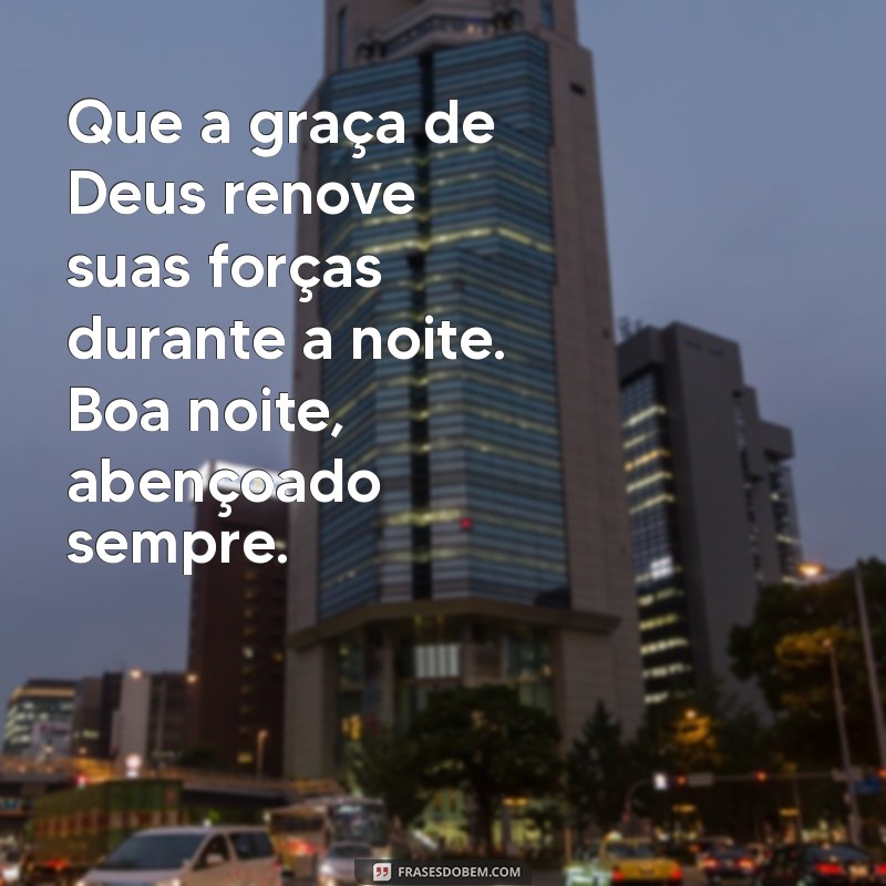 Boa Noite: Que Deus Te Abençoe Sempre com Paz e Amor 