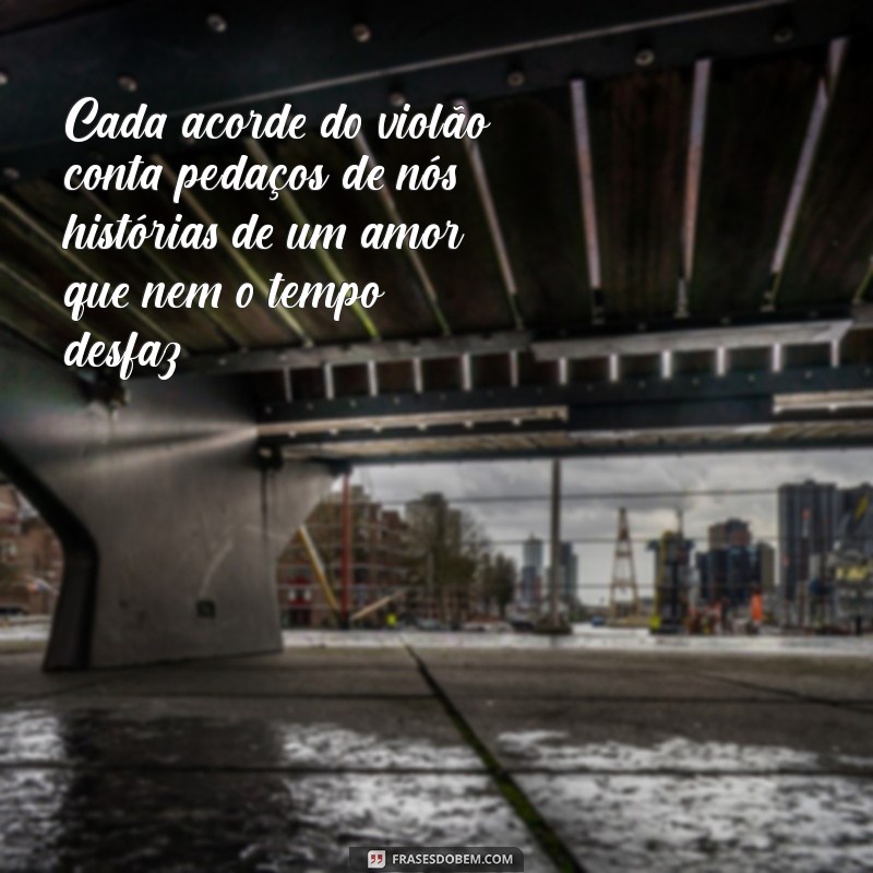 As Melhores Frases de Músicas Sertanejas para Inspirar e Emocionar 