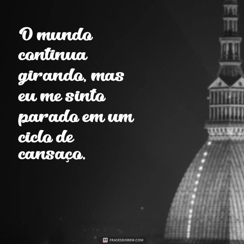 Superando o Cansaço e a Tristeza: Mensagens Inspiradoras para Revitalizar sua Alma 