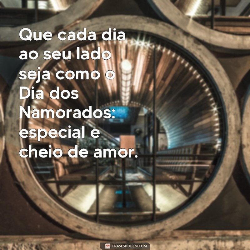 As Melhores Frases para Celebrar o Dia dos Namorados: Declare seu Amor! 