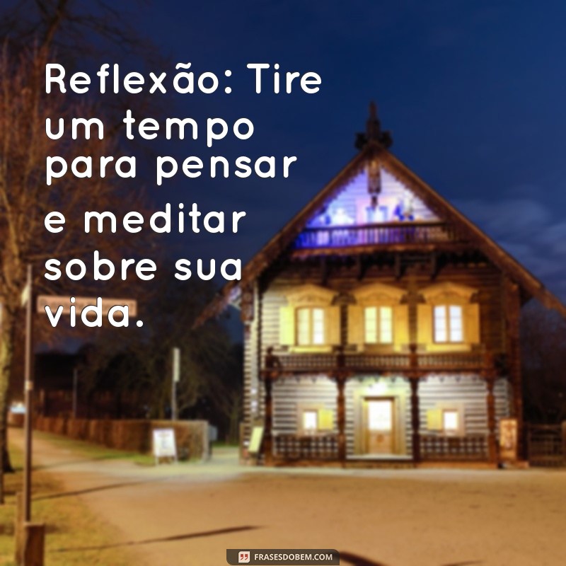 Reflexão Diária: Inspiração e Sabedoria para o Seu Dia 