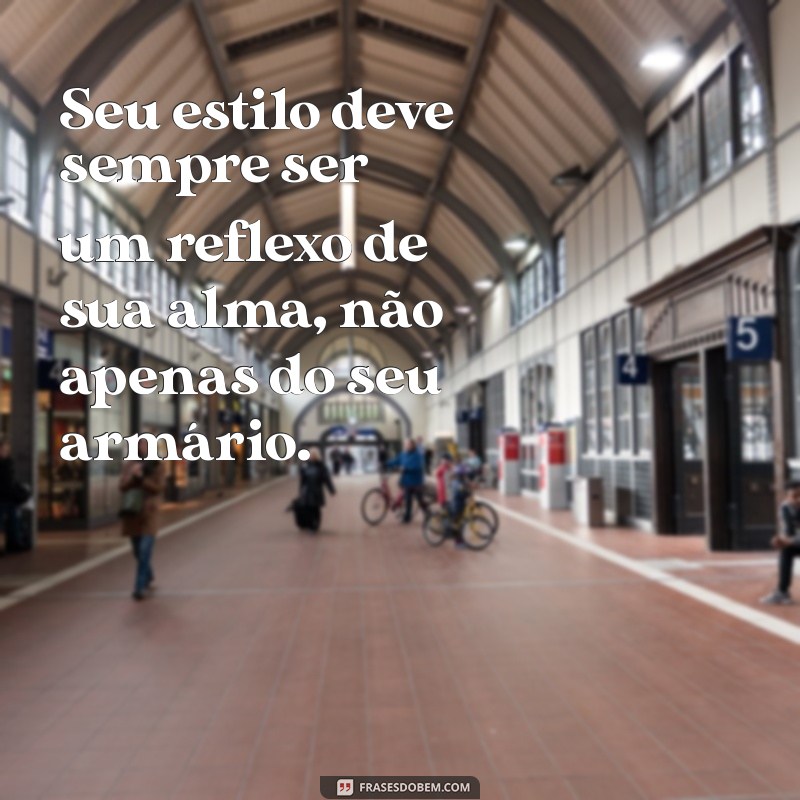 Descubra as Melhores Frases Inspiradoras sobre Estilo Próprio 