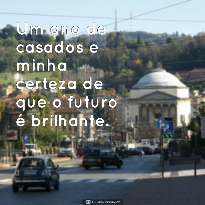 Frases Inspiradoras para Comemorar Um Ano de Casamento 