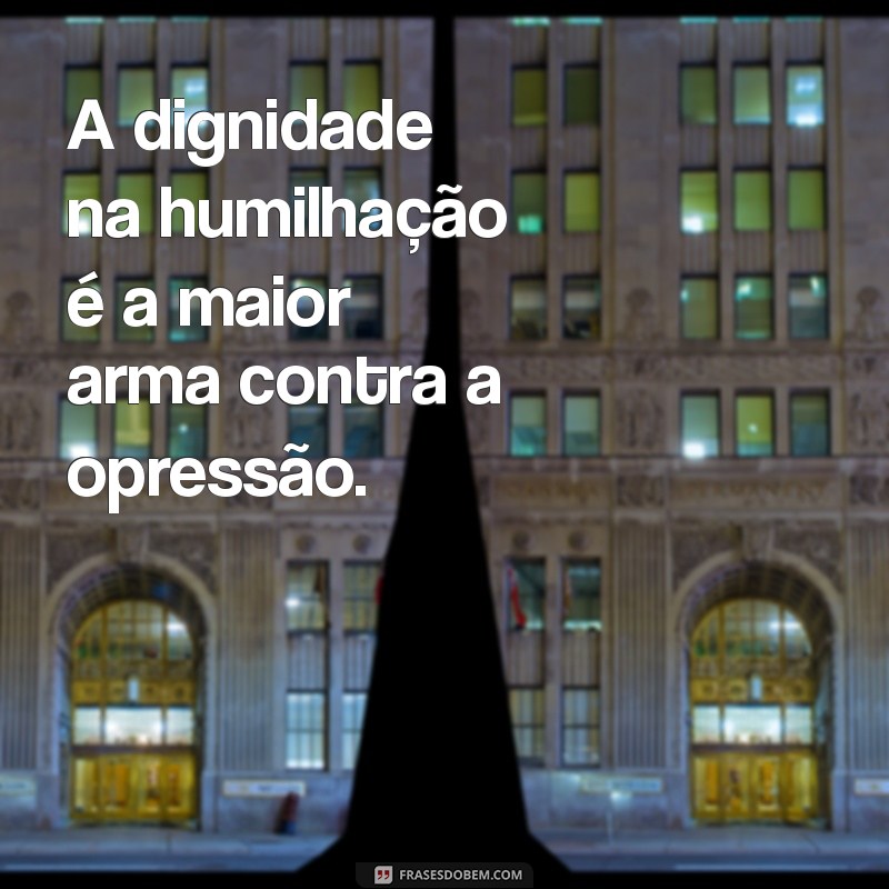 Frases de Humilhação: Impacto e Reflexão 