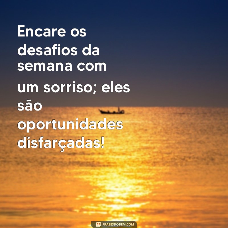 Inicie Sua Semana com Positividade: Mensagens Inspiradoras para Motivar seu Dia 