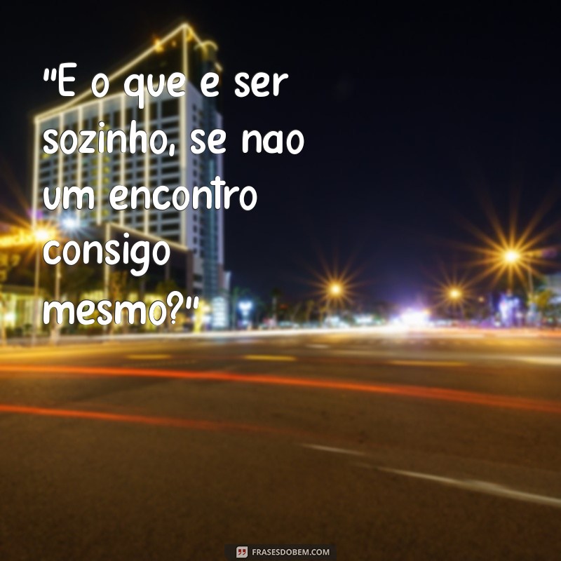 frases de músicas para fotos sozinha 