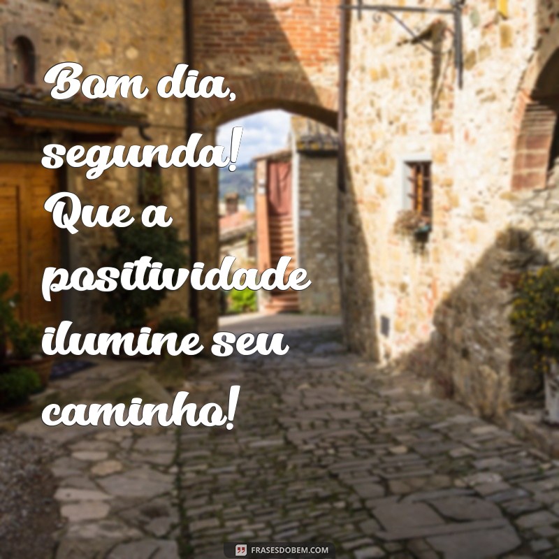 Como Começar a Semana com Energia: 229 Frases Inspiradoras para um Bom Dia na Segunda-feira 