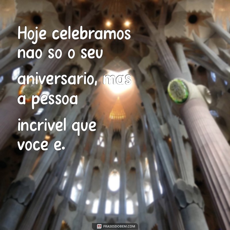 50 Frases de Parabéns para Celebrar Aquela Pessoa Muito Especial 