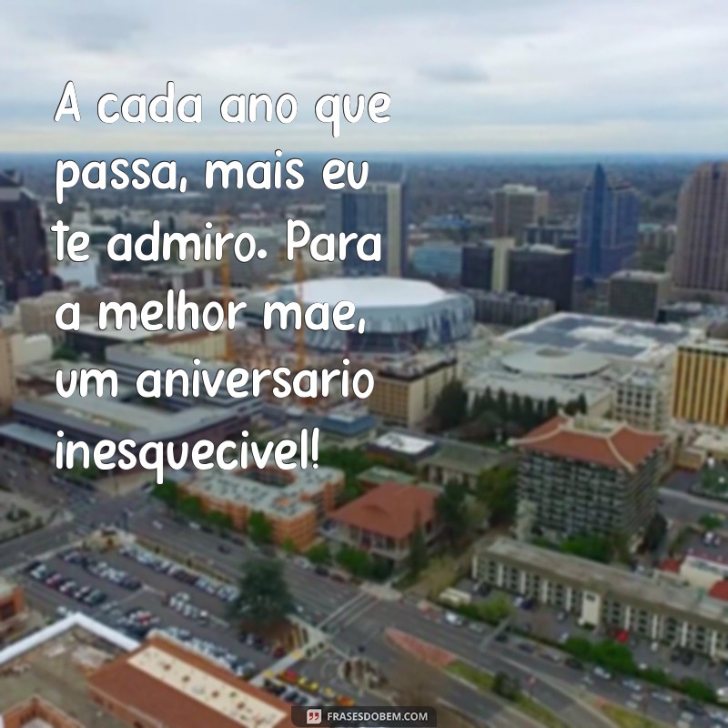 As Melhores Mensagens de Aniversário para Surpreender Sua Mãe Querida 