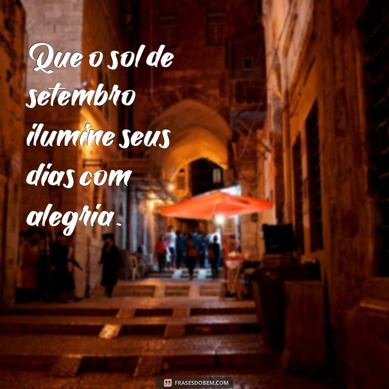 Frases Inspiradoras para Celebrar o Mês de Setembro 