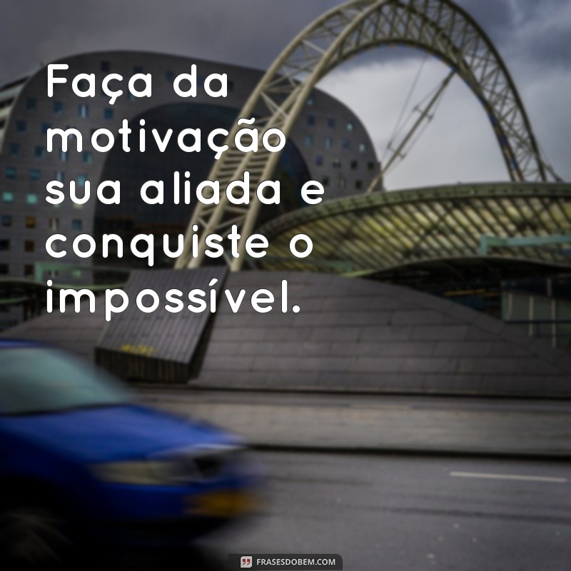 Status de Motivação: Inspire-se Diariamente com Frases Poderosas 