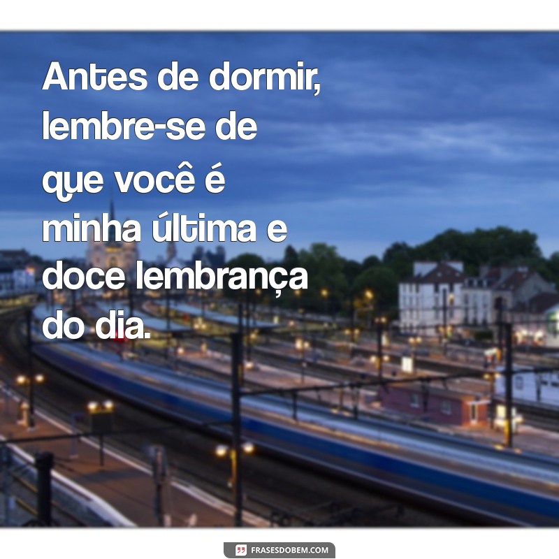 Mensagens de Boa Noite para Encantar o Seu Amor 