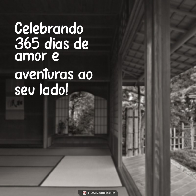 stories de 1 ano de namoro Celebrando 365 dias de amor e aventuras ao seu lado!