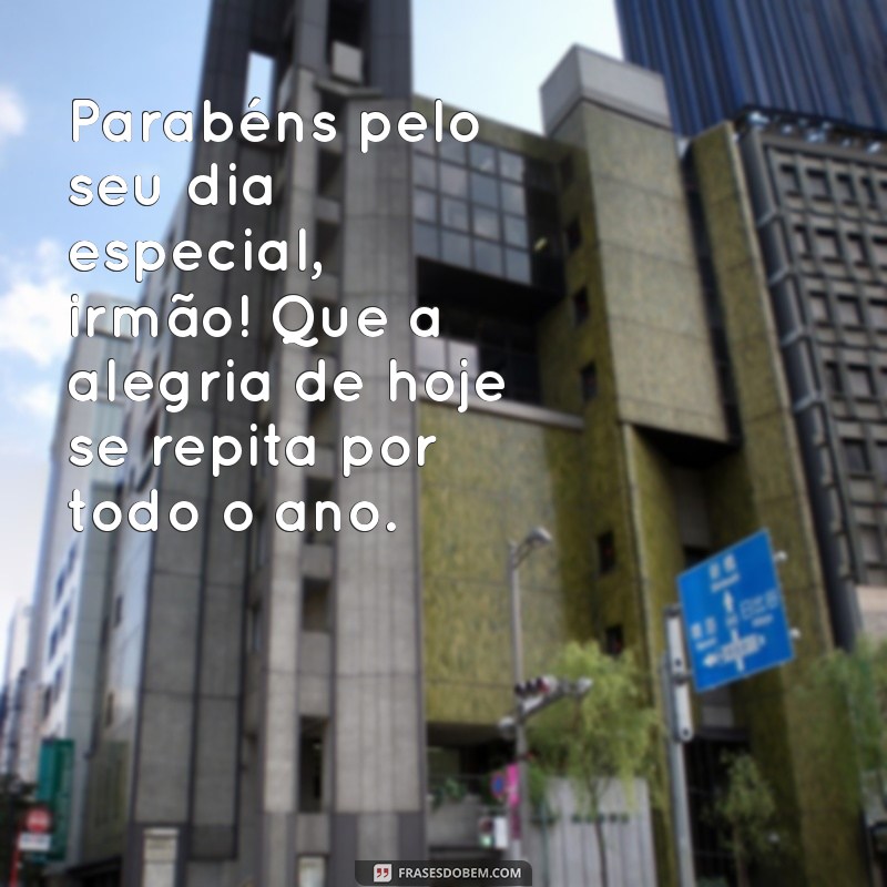 Mensagem de Feliz Aniversário para Irmão Distante: Dicas para Fortalecer Laços 