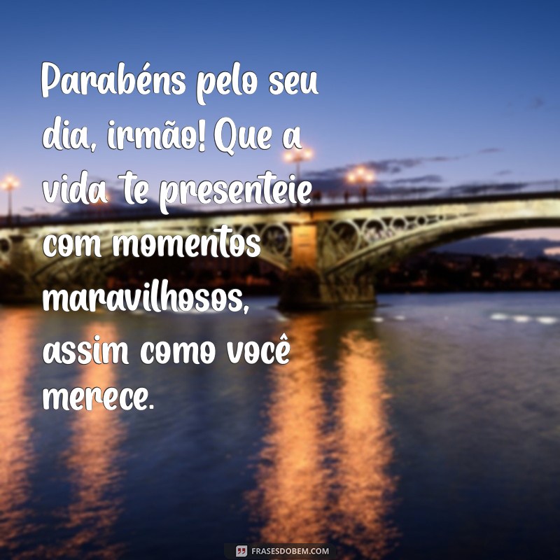 Mensagem de Feliz Aniversário para Irmão Distante: Dicas para Fortalecer Laços 