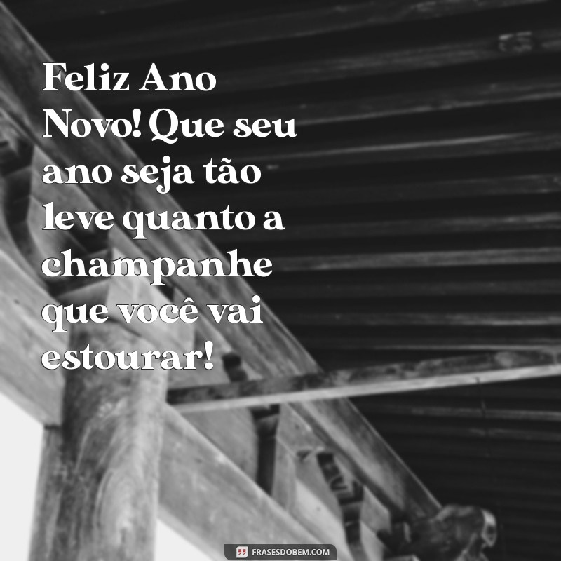 Frases Engraçadas para Desejar um Feliz Ano Novo 