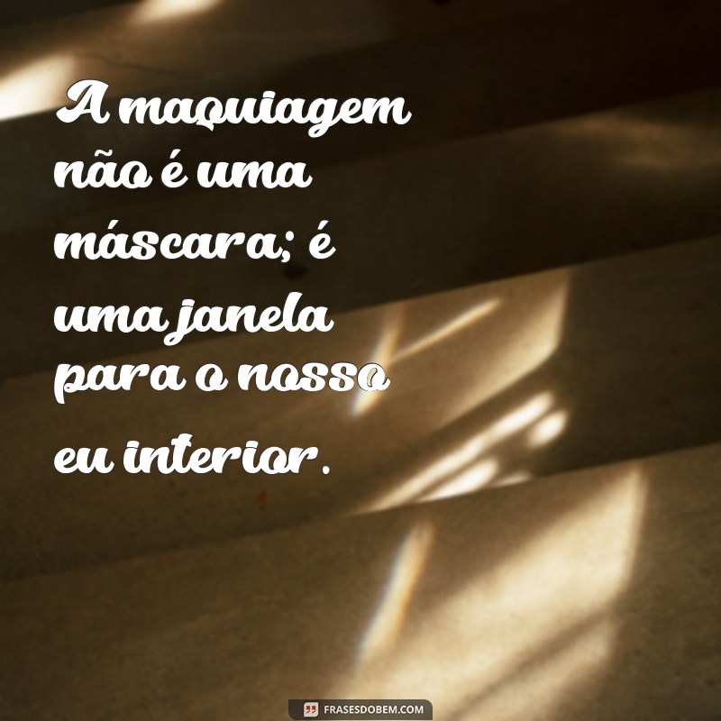 Inspiração e Motivação: Frases Impactantes para Maquiadoras 