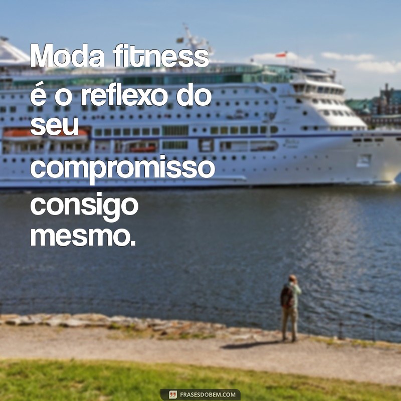 As Melhores Frases de Motivação para Moda Fitness 