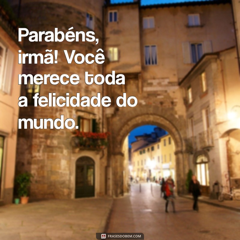 Melhores Frases de Parabéns para Celebrar o Aniversário da Sua Irmã 