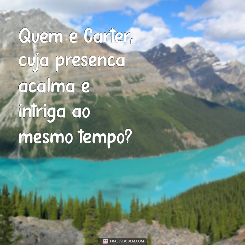 Quem é Carter? Descubra Tudo Sobre a História e Origem do Nome 