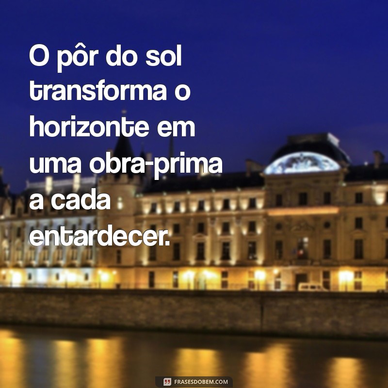 por do aol O pôr do sol transforma o horizonte em uma obra-prima a cada entardecer.