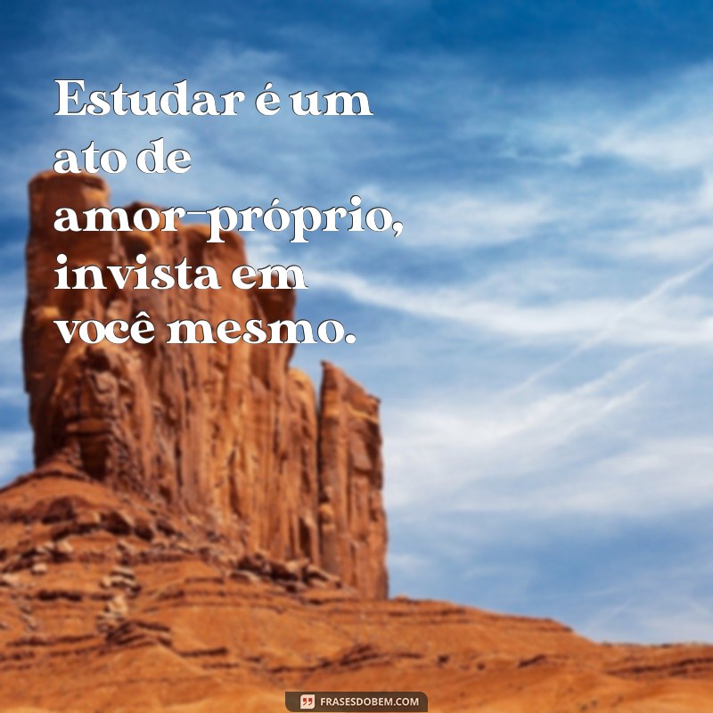 Descubra as Melhores Frases para Inspirar seus Estudos - Fotos Incluídas! 