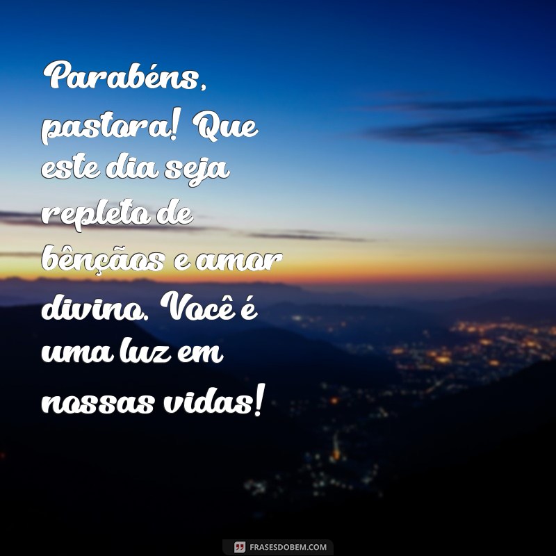 mensagem de feliz aniversário para pastora Parabéns, pastora! Que este dia seja repleto de bênçãos e amor divino. Você é uma luz em nossas vidas!