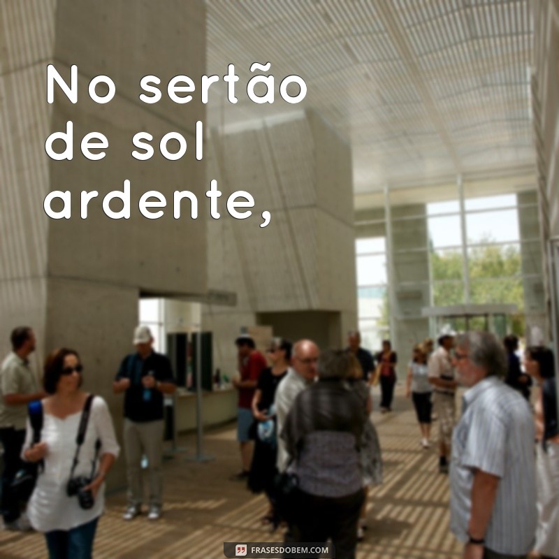 um poema de cordel No sertão de sol ardente,