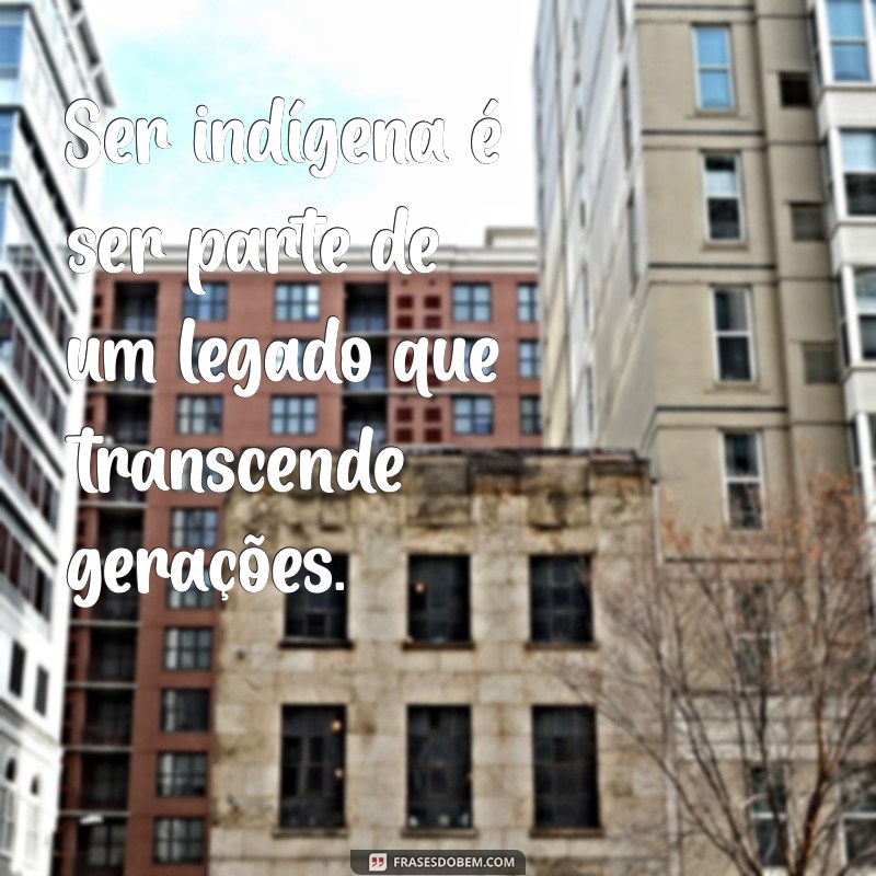 Frases Inspiradoras para Celebrar o Dia do Índio: Reflexões e Homenagens 