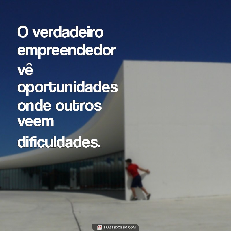 24 Frases Empresariais Motivacionais para Inspirar Sucesso no Trabalho 