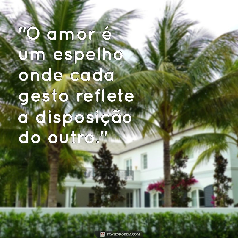 frases de reciprocidade no relacionamento 