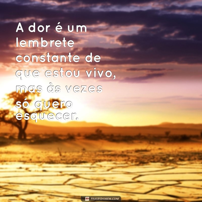 Frases Impactantes para Expressar Dor e Sofrimento 