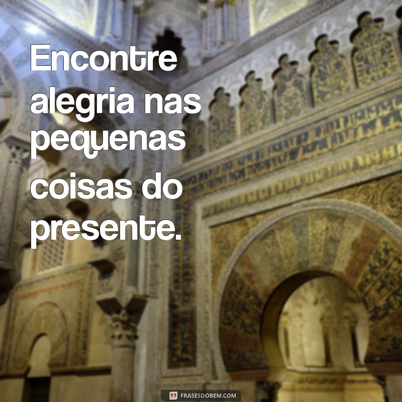 Frases Inspiradoras para Aproveitar Cada Momento da Vida 