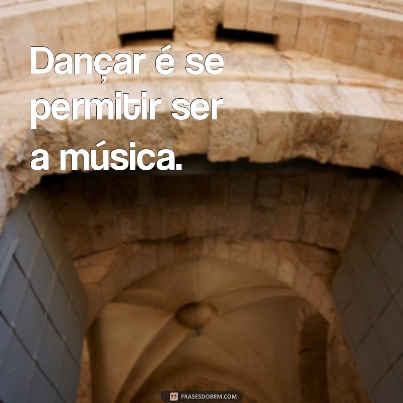 Frases Inspiradoras sobre a Dança: Movimente-se com Palavras 