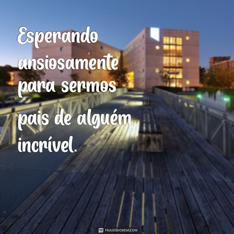 Frases Inspiradoras para Fotos de Gestante em Casal 