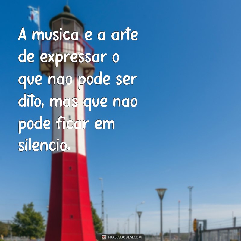 Descubra as mais belas frases de música para encantar seu coração 