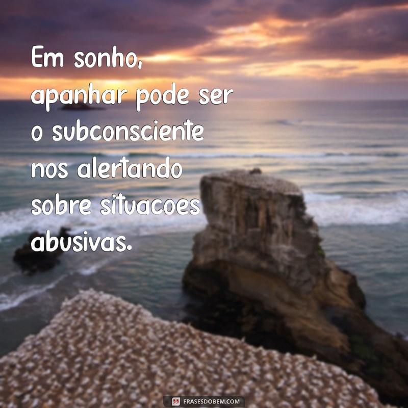 Significado de Sonhar que Está Apanhando: Interpretação e Simbolismo 