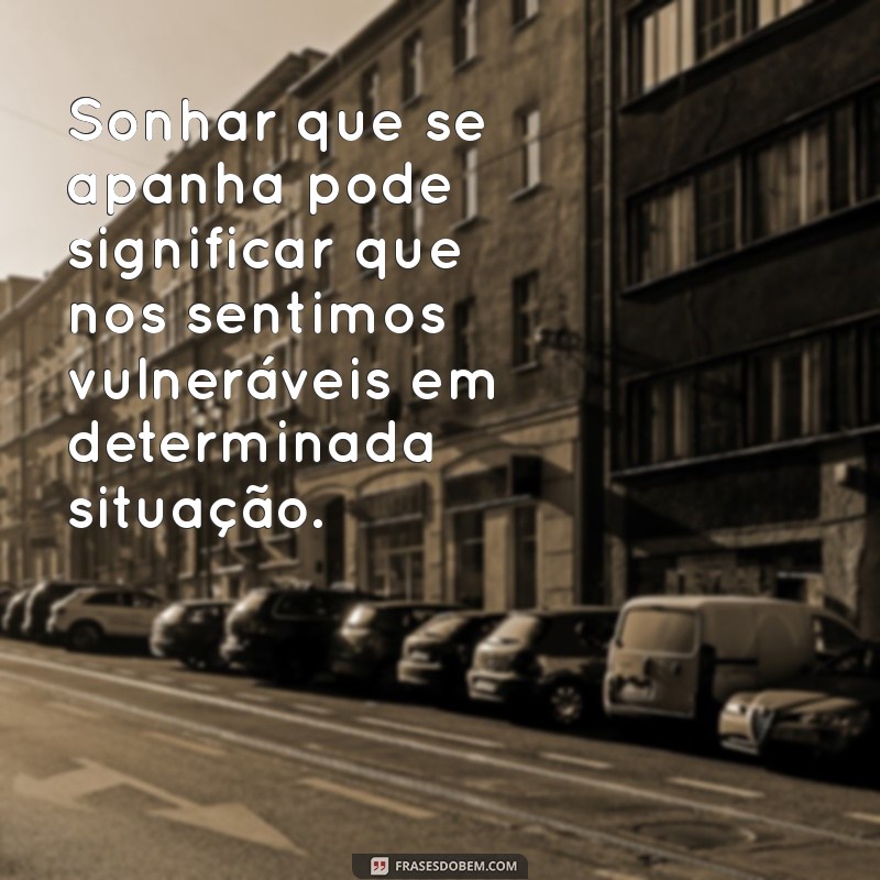 Significado de Sonhar que Está Apanhando: Interpretação e Simbolismo 