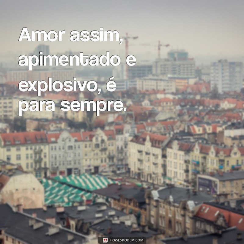 Frases Picantes: Apimente suas Conversas com Estilo 