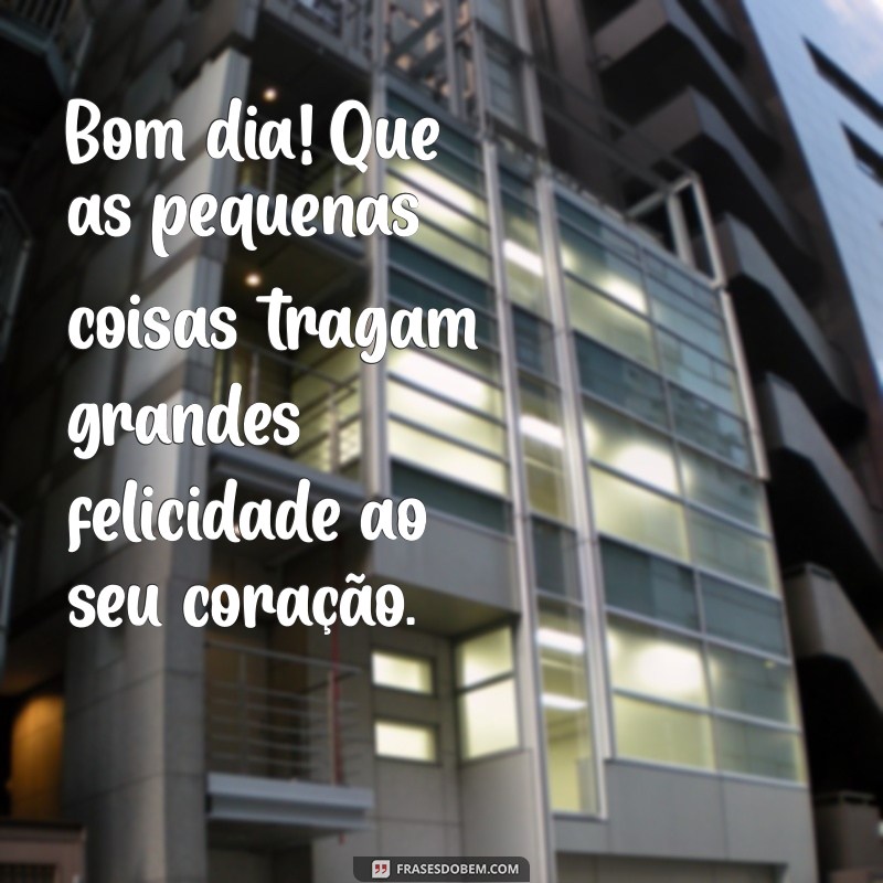 Bom Dia com Carinho: Frases Inspiradoras para Começar o Dia com Positividade 